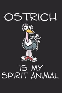 Ostrich Is My Spirit Animal