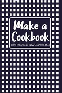 Make a Cookbook Blank Recipe Book Navy Gingham Edition
