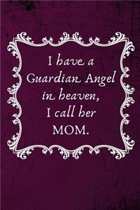 I Have a Guardian Angel in Heaven I Call Her Mom