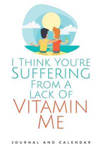 I Think You're Suffering from a Lack of Vitamin Me