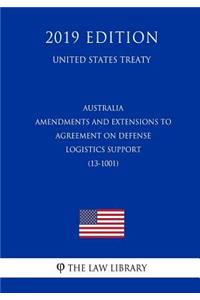 Australia - Amendments and Extensions to Agreement on Defense Logistics Support (13-1001) (United States Treaty)