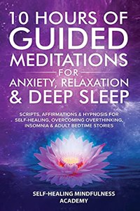 10 Hours Of Guided Meditations For Anxiety, Relaxation & Deep Sleep