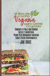 El Libro de Cocina Vegano Para Personas Ocupadas