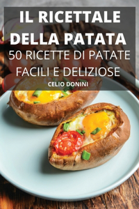 Il Ricettale Della Patata 50 Ricette Di Patate Facili E Deliziose