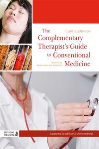 The Complementary Therapist's Guide to Conventional Medicine