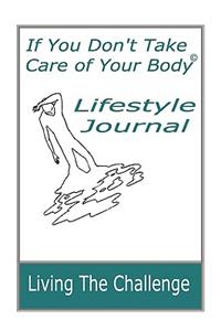 If You Don't Take Care of Your Body Lifestyle Journal