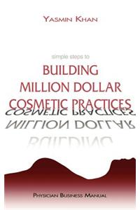 Simple Steps to Building Million Dollar Cosmetic Practices