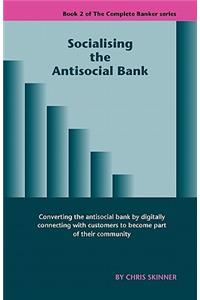 Socialising the Antisocial Bank