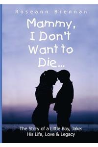 Mammy Mammy I Don't Want to Die