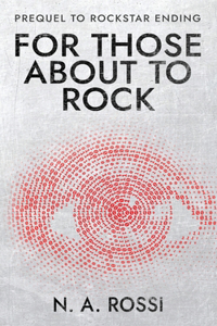 For Those About to Rock: The prequel to Rockstar Ending