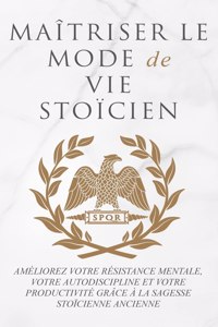 Maîtriser Le Mode de Vie Stoïcien