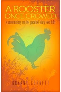 A Rooster Once Crowed