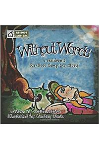 Without Words: a childrens Re-Boot Camp Inc. story