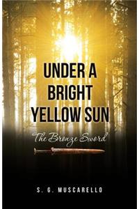 Under a Bright Yellow Sun
