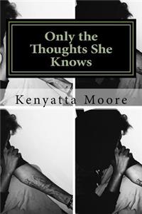 Only the Thoughts She Knows