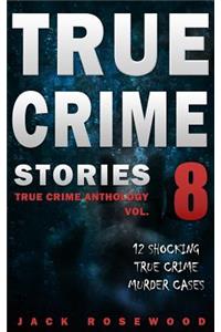 True Crime Stories Volume 8