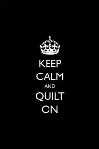 Keep Calm and Quilt On