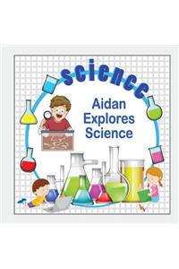 Aidan Explores Science