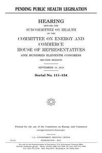Pending public health legislation