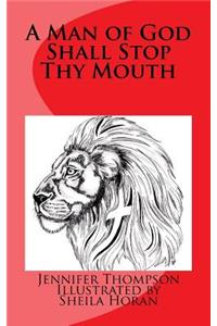 A Man of God Shall Stop Thy Mouth