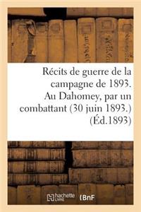 Récits de Guerre de la Campagne de 1893. Au Dahomey, Par Un Combattant (30 Juin 1893)