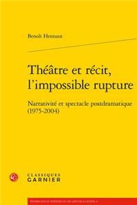 Theatre Et Recit, l'Impossible Rupture