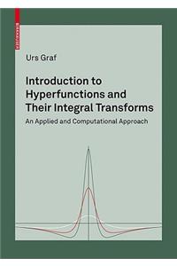 Introduction to Hyperfunctions and Their Integral Transforms