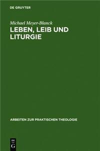 Leben, Leib Und Liturgie