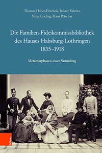 Die Familien-Fideikommissbibliothek Des Hauses Habsburg-Lothringen 1835-1918