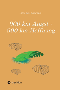 900 km Angst - 900 km Hoffnung