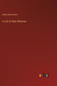 Life of Walt Whitman