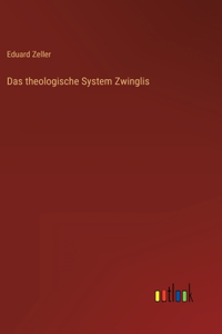 Das theologische System Zwinglis