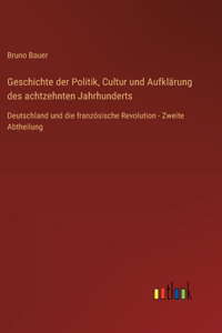 Geschichte der Politik, Cultur und Aufklärung des achtzehnten Jahrhunderts