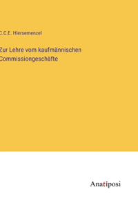 Zur Lehre vom kaufmännischen Commissiongeschäfte