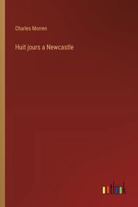 Huit jours a Newcastle