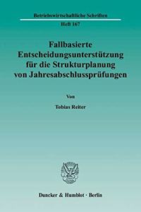 Fallbasierte Entscheidungsunterstutzung Fur Die Strukturplanung Von Jahresabschlussprufungen