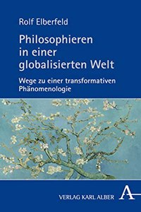 Philosophieren in Einer Globalisierten Welt: Wege Zu Einer Transformativen Phanomenologie