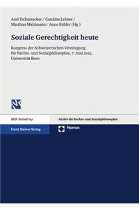 Soziale Gerechtigkeit Heute: Kongress Der Schweizerischen Vereinigung Fur Rechts- Und Sozialphilosophie, 7. Juni 2013, Universitat Bern