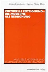 Kulturelle Enteignung - Die Moderne ALS Bedrohung