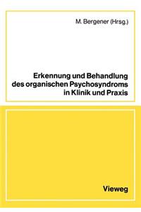 Erkennung Und Behandlung Des Organischen Psychosyndroms in Klinik Und Praxis