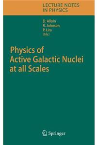 Physics of Active Galactic Nuclei at All Scales