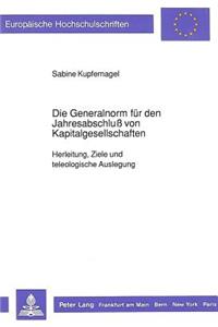 Die Generalnorm fuer den Jahresabschlu von Kapitalgesellschaften