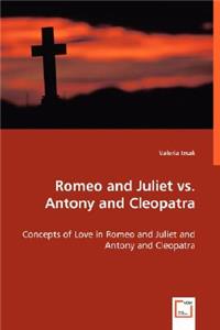 Romeo and Juliet vs. Antony and Cleopatra - Concepts of Love in Romeo and Juliet and Antony and Cleopatra