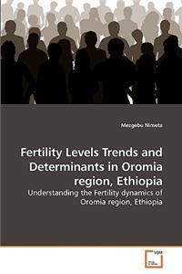 Fertility Levels Trends and Determinants in Oromia region, Ethiopia