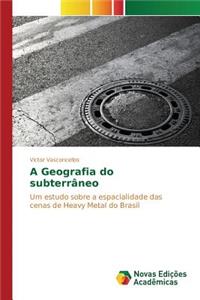 A Geografia do subterrâneo