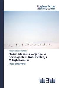 Do&#347;wiadczenia wojenne w narracjach Z. Nalkowskiej i M.D&#261;browskiej