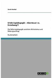 Erlebnispädagogik - Abenteuer vs. Erziehung?!