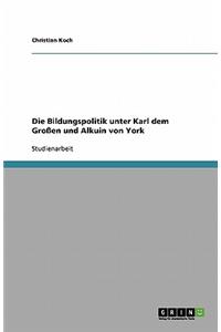 Die Bildungspolitik unter Karl dem Großen und Alkuin von York