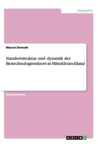 Standortstruktur und -dynamik des Biotechnologiesektors in Mitteldeutschland