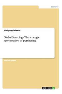 Global Sourcing - The strategic reorientation of purchasing